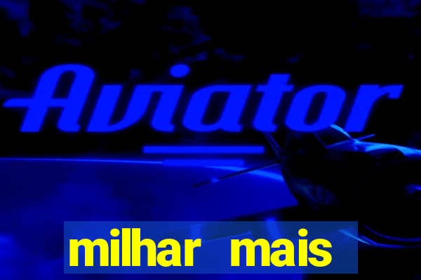 milhar mais atrasada na federal